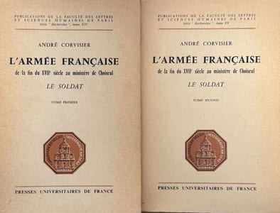 L'armée française de la fin du XVIIe siècle au Ministère de Choiseul. Le soldat. Tomes 1 et 2.
