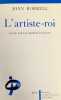 L'artiste-roi : essais sur les représentations.. BORRELL (Joan).