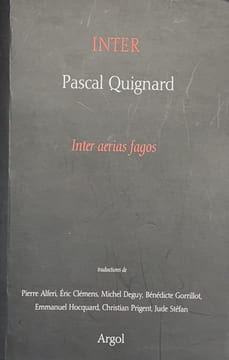 Inter (Inter aerias fagos).. QUIGNARD (Pascal).