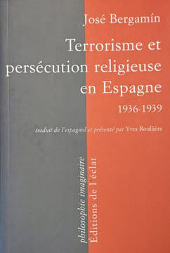 Terrorisme et persécution religieuse en Espagne, 1936-1939.. BERGAMIN (José).