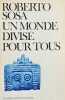 Un monde divisé pour tous = Un mundo para todos dividido. Suivi de Les Pauvres = Los Pobres.. SOSA (Roberto).