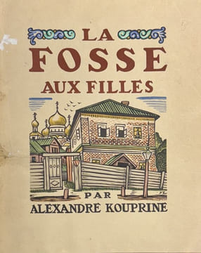 La fosse aux filles. Traduction de Montgault et Désormonts.. KOUPRINE (Alexandre).