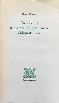 En rêvant à partir de peintures énigmatiques.. MICHAUX (Henri).