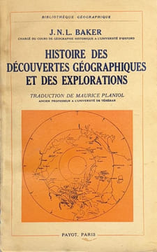 Histoire des découvertes géographiques et des explorations.. BAKER (J. N. L.).