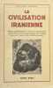 La civilisation iranienne.. COLLECTIF. MASSE (Henri), GROUSSET (René).