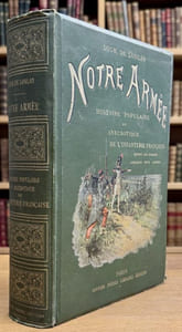 Notre Armée. Histoire populaire et anecdotique de l'infanterie française depuis les Gaulois jusqu'à nos jours.