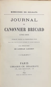 Journal du canonnier Bricard, 1792-1802. Mémoires de soldats. Publié pour la première fois par ses petits-fils Alfred et Jules Bricard.. BRICARD ...