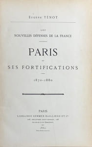 Paris et ses fortifications 1870-1880. Les nouvelles défenses de la France.
