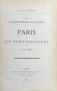 Paris et ses fortifications 1870-1880. Les nouvelles défenses de la France.. TENOT (Eugène).