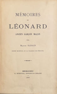 Mémoires de Léonard, ancien garçon maçon.
