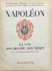 Napoléon : sa vie, son oeuvre, son temps.. LACOUR-GAYET (G.).