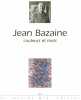 Jean Bazaine : couleurs et mots.. BAZAINE (Jean).