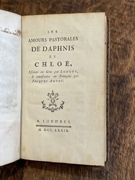 Les Amours pastorales de Daphnis et Chloé. Escrites en grec par Longus & translatées en françois par Jacques Amyot.. LONGUS.