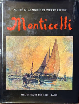 Monticelli : sa vie et son oeuvre.. MONTICELLI (Adolphe)]. ALAUZEN (André M.), RIPERT (Pierre).