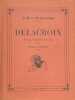 Delacroix, peintre, graveur, écrivain. I, 1798-1832. II, 1832-1848. III, 1848-1863.. DELACROIX (Eugène)]. ESCHOLIER (Raymond).