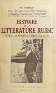 Histoire de la littérature russe depuis les origines jusqu'à nos jours.