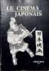 Le cin&eacute;ma japonais. Cin&eacute;ma 55.. COLLECTIF.