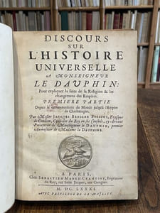 Discours sur l'histoire universelle à Monseigneur le Dauphin pour expliquer la suite de la religion et les changements des Empires. Première partie. Depuis le commencement du Monde jusqu'à l'Empire de Charlemagne.