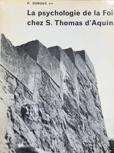 La psychologie de la foi chez Saint Thomas d'Aquin.