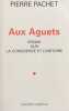 Aux aguets. Essais sur la conscience et l'histoire.. PACHET (Pierre).