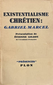 Existentialisme chrétien : Gabriel Marcel. Présentation de Etienne Gilson.