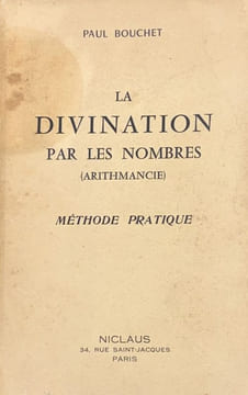 La divination par les nombres (arithmancie). Méthode pratique.. BOUCHET (Paul).