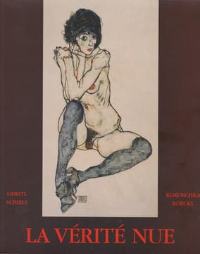 La vérité nue : Gerstl, Kokoschka, Schiele, Boeckl.. COLLECTIF.