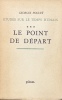Le point de d&eacute;part (Etudes sur le temps humain, III).. POULET (Georges).