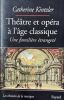 Th&eacute;&acirc;tre et op&eacute;ra &agrave; l'&acirc;ge classique : une famili&egrave;re &eacute;tranget&eacute;.. KINTZLER (Catherine).