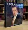 La vie et l'oeuvre de J.J. Grandville.. GRANDVILLE]. RENONCIAT (Annie).
