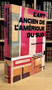 L'art ancien de l'Amérique du Sud.