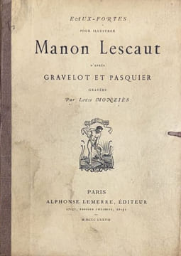 Eaux-fortes pour illustrer Manon Lescaut, d'après Gravelot et Pasquier, gravées par Louis Monziès.. GRAVELOT et PASQUIER]. PREVOST (Abbé).