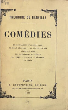 Comédies (Le Feuilleton d'Aristophane - Le Beau Léandre - Le cousin du roi - Diane au bois - Les Fourberies de Nérine - La Pomme - Florise - Deïdamia ...