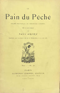 Le pain du péché. Drame provençal de Théodore Aubanel mis en vers français par Paul Arène.