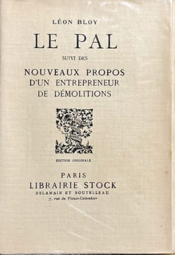 Le Pal. Suivi des Nouveaux propos d'un entrepreneur de démolitions.. BLOY (Léon).