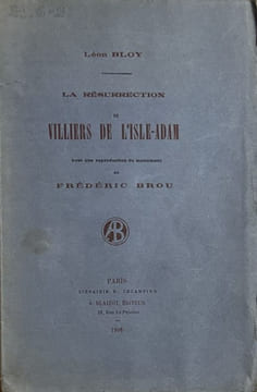 La Résurrection de Villiers de l'Isle-Adam, avec une reproduction du monument de Frédéric Brou.. BLOY (Léon).