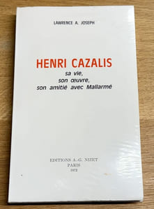 Henri Cazalis : sa vie, son oeuvre, son amitié avec Mallarmé.