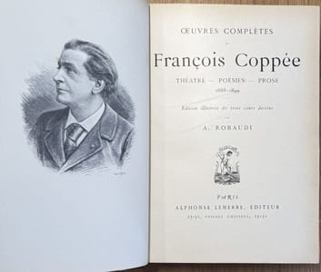Oeuvres complètes de François Coppée : Poésies (1864-1887), Théâtre (1869-1889), Prose (1873-1890) et Théâtre, poésies, prose (1888-1899).