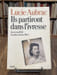 Ils partiront dans l'ivresse. Lyon, mai 43, Londres, f&eacute;vrier 44. . AUBRAC (Lucie).