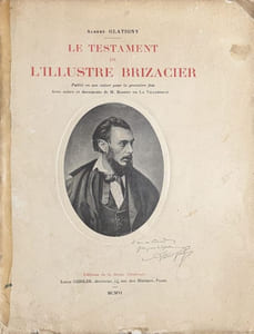 Le Testament de l'illustre Brizacier. Publié en son entier pour la première fois d'après les placards corrigés par l'auteur, reproduits en fac-similés.