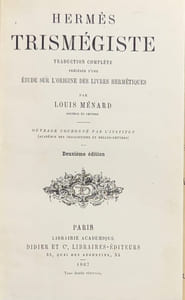 Hermès Trismégiste : Traduction complète précédée d'une étude sur l'origine des livres hermétiques.