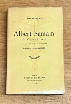 Albert Samain, sa vie, son oeuvre. Préface de Francis Jammes.. SAMAIN (Albert)]. BOCQUET (Léon).