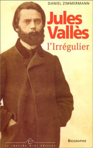 Jules Vallès l'irrégulier.