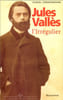 Jules Vall&egrave;s l'irr&eacute;gulier.. VALLES (Jules)]. ZIMMERMANN (Daniel).