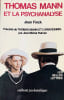 Thomas Mann et la psychanalyse. Pr&eacute;c&eacute;d&eacute; de Thomas Mann et l'irrationnel.. MANN (Thomas)]. FINCK (Jean).