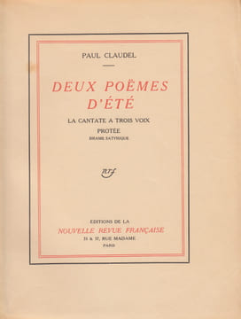 Deux poèmes d'été. La Cantate à trois voix. Protée (Drame satirique).. CLAUDEL (Paul).