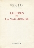 Lettres de la Vagabonde. Texte établi et annoté par Claude Pichois et Roberte Forbin.. COLETTE.