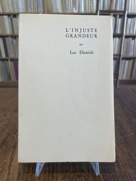 L'injuste grandeur (rêves, récits, poésies posthumes). Précédé de Histoire d'une amitié par Lanza Del Vasto.. DIETRICH (Luc).