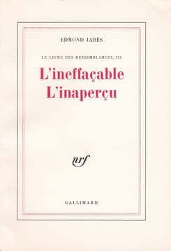 Le Livre des Ressemblances. - Le Soupçon. Le Désert. - L'ineffaçable. L'inaperçu.. JABES (Edmond).