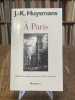 A Paris. Edition de textes &eacute;tablie par Patrice Locmant.. HUYSMANS (J.-K.).